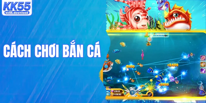 Cách Chơi Bắn Cá - Mẹo Săn Quái Hiệu Quả Chuẩn Cao Thủ