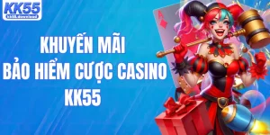 Khuyến Mãi Bảo Hiểm Cược Casino KK55 – Hỗ Trợ Giảm Rủi Ro