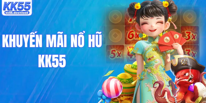 Khuyến Mãi Nổ Hũ KK55 – Cơ Hội Săn Thưởng Cực Lớn Mỗi Ngày