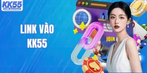 Link Vào KK55: Cập Nhật Đường Dẫn Truy Cập Mới Nhất 2026