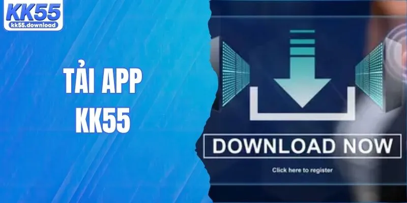 Tải App KK55 - Trải Nghiệm Giải Trí Trọn Vẹn Trên Điện Thoại